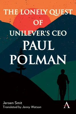 La quête solitaire de Paul Polman, PDG d'Unilever - The Lonely Quest of Unilever's CEO Paul Polman