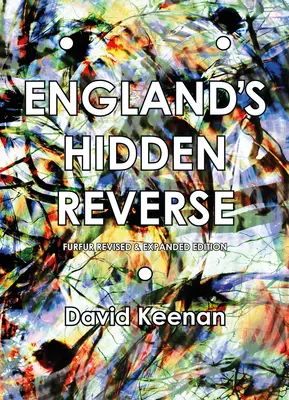 England's Hidden Reverse, édition révisée et augmentée : Une histoire secrète de l'ésotérisme souterrain - England's Hidden Reverse, Revised and Expanded Edition: A Secret History of the Esoteric Underground