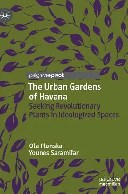 Les jardins urbains de La Havane : À la recherche de plantes révolutionnaires dans des espaces idéologisés - The Urban Gardens of Havana: Seeking Revolutionary Plants in Ideologized Spaces