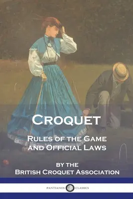 Croquet : Règles du jeu et lois officielles - Croquet: Rules of the Game and Official Laws