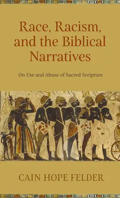 Race, racisme et récits bibliques : De l'usage et de l'abus des écritures saintes - Race, Racism, and the Biblical Narratives: On Use and Abuse of Sacred Scripture