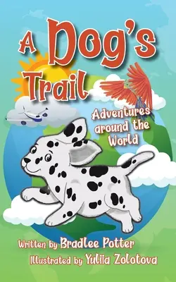 La piste d'un chien : Aventures autour du monde - A Dog's Trail: Adventures Around the World