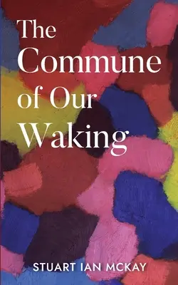 La Commune de notre réveil - The Commune of Our Waking