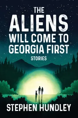 Les extraterrestres viendront d'abord en Géorgie - The Aliens Will Come to Georgia First