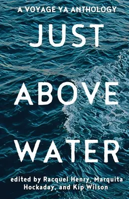 Juste au-dessus de l'eau : Une anthologie YA - Just Above Water: A YA Anthology