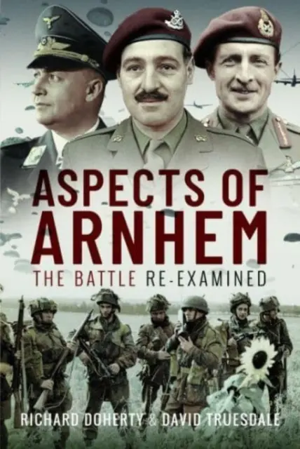 Aspects d'Arnhem : La bataille réexaminée - Aspects of Arnhem: The Battle Re-Examined