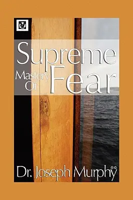 La maîtrise suprême de la peur - Supreme Mastery of Fear