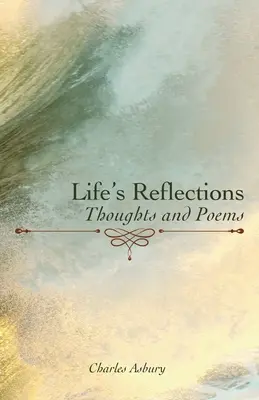 Réflexions sur la vie : Pensées et poèmes - Life's Reflections: Thoughts and Poems