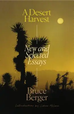 Une moisson du désert : Essais nouveaux et sélectionnés - A Desert Harvest: New and Selected Essays