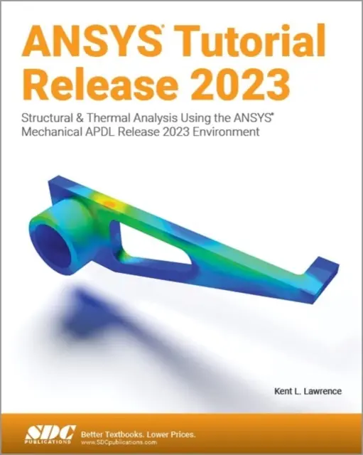 Didacticiel ANSYS Release 2023 - Analyse structurelle et thermique à l'aide de l'environnement ANSYS Mechanical APDL Release 2023 - ANSYS Tutorial Release 2023 - Structural & Thermal Analysis Using the ANSYS Mechanical APDL Release 2023 Environment