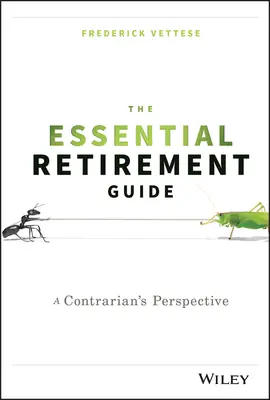 Le guide essentiel de la retraite : Le point de vue d'un contrarien - The Essential Retirement Guide: A Contrarian's Perspective