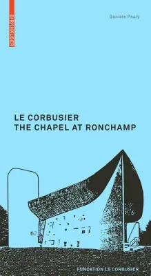 Corbusier. La chapelle de Ronchamp - Corbusier. The Chapel at Ronchamp