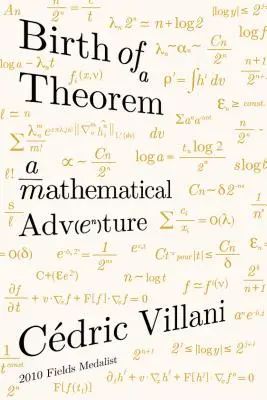 Naissance d'un théorème : Une aventure mathématique - Birth of a Theorem: A Mathematical Adventure