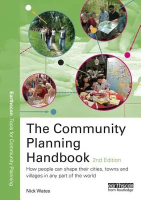 Le manuel de planification communautaire : Comment les gens peuvent façonner leurs villes et villages dans n'importe quelle partie du monde - The Community Planning Handbook: How People Can Shape Their Cities, Towns and Villages in Any Part of the World