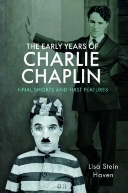 Les premières années de Charlie Chaplin : Derniers courts métrages et premiers longs métrages - The Early Years of Charlie Chaplin: Final Shorts and First Features