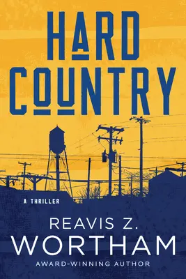 Le pays des durs : Un thriller - Hard Country: A Thriller
