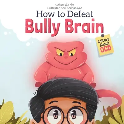 Comment vaincre le cerveau tyrannique : Une histoire sur les TOC - How to Defeat Bully Brain: A Story About OCD