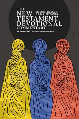 Le commentaire dévotionnel du Nouveau Testament, Volume 3 : De Galates à l'Apocalypse - The New Testament Devotional Commentary, Volume 3: Galatians through Revelation