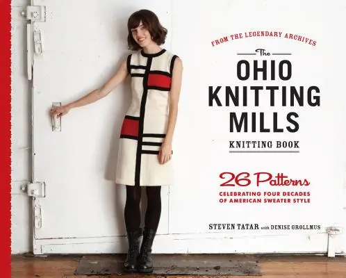 The Ohio Knitting Mills Knitting Book : 26 Patterns Celebrating Four Decades of American Sweater Style (Le livre de tricot de l'Ohio Knitting Mills : 26 patrons célébrant quatre décennies de style américain) - The Ohio Knitting Mills Knitting Book: 26 Patterns Celebrating Four Decades of American Sweater Style