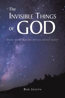 Les choses invisibles de Dieu : Que révèle la nature sur Dieu ? - The Invisible Things of God: What Does Nature Reveal About God?