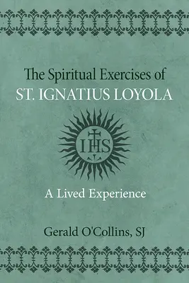 Exercices spirituels de saint Ignace de Loyola : Une expérience vécue - Spiritual Exercises of St. Ignatius of Loyola: A Lived Experience