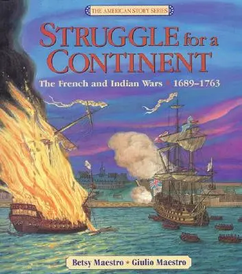 La lutte pour un continent : Les guerres françaises et indiennes 1689-1763 - Struggle for a Continent: The French and Indian Wars 1689-1763