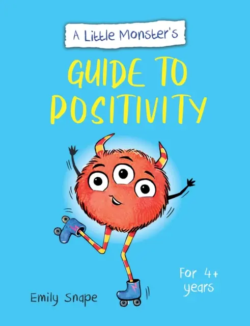 Le guide de la positivité du petit monstre - Le guide de l'enfant pour faire face à ses sentiments - Little Monster's Guide to Positivity - A Child's Guide to Coping with Their Feelings