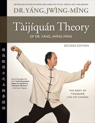 Théorie du Taijiquan du Dr. Yang, Jwing-Ming 2e éd : La racine du Taijiquan - Taijiquan Theory of Dr. Yang, Jwing-Ming 2nd Ed: The Root of Taijiquan