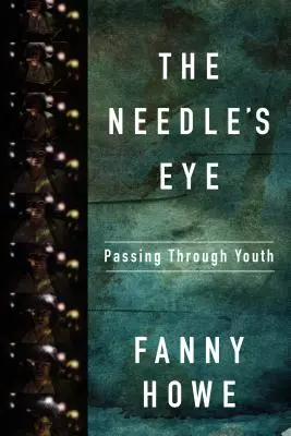 L'œil de l'aiguille : Le passage de la jeunesse - The Needle's Eye: Passing Through Youth