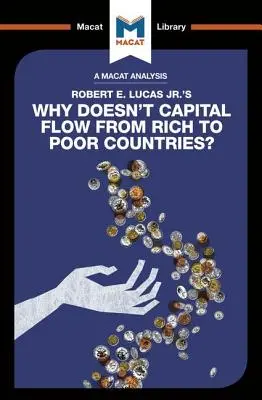 Analyse de l'ouvrage de Robert E. Lucas Jr. Pourquoi les capitaux ne circulent-ils pas des pays riches vers les pays pauvres ? - An Analysis of Robert E. Lucas Jr.'s Why Doesn't Capital Flow from Rich to Poor Countries?