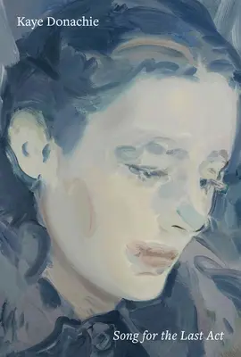 Kaye Donachie : Chanson pour le dernier ACT - Kaye Donachie: Song for the Last ACT