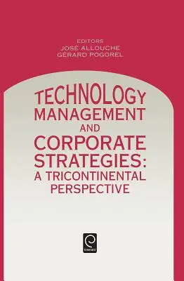 Gestion de la technologie et stratégies d'entreprise : Une perspective tricontinentale - Technology Management and Corporate Strategies: A Tricontinental Perspective