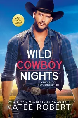 Les nuits du cow-boy sauvage : Une collection d'amour à toute épreuve - Wild Cowboy Nights: A Foolproof Love Collection