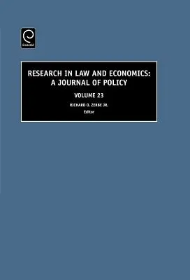 Research in Law and Economics, Volume 23 : A Journal of Policy (Recherche en droit et en économie, volume 23 : un journal de politique) - Research in Law and Economics, Volume 23: A Journal of Policy