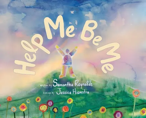 Aide-moi à être moi : un livre d'images pour enfants sur l'amour de soi et l'inclusion - Help Me Be Me: A Children's Picture Book About Self-Love and Inclusion