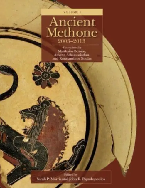 Ancienne Méthone, 2003-2013 : Fouilles de Matthaios Bessios, Athena Athanassiadou et Konstantinos Noulas - Ancient Methone, 2003-2013: Excavations by Matthaios Bessios, Athena Athanassiadou, and Konstantinos Noulas