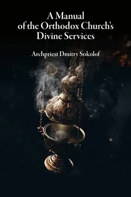 Manuel des offices divins de l'Église orthodoxe - A Manual of the Orthodox Church's Divine Services