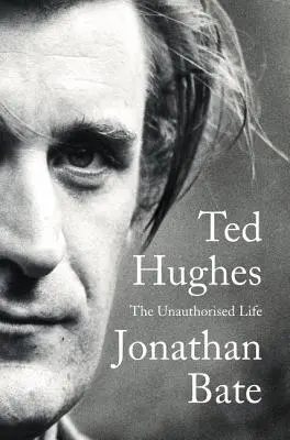 Ted Hughes : La vie non autorisée - Ted Hughes: The Unauthorised Life