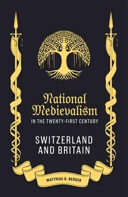 Le médiévalisme national au XXIe siècle : Suisse et Grande-Bretagne - National Medievalism in the Twenty-First Century: Switzerland and Britain