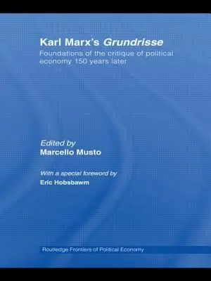 Les Grundrisse de Karl Marx : Les fondements de la critique de l'économie politique 150 ans après - Karl Marx's Grundrisse: Foundations of the Critique of Political Economy 150 Years Later