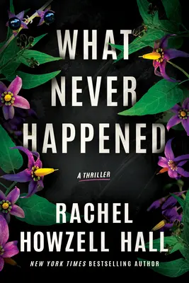 Ce qui n'est jamais arrivé : Un thriller - What Never Happened: A Thriller