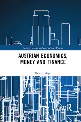 Économie autrichienne, monnaie et finance - Austrian Economics, Money and Finance