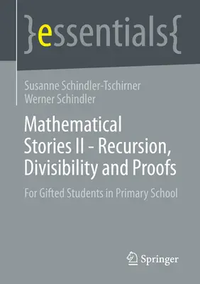 Histoires mathématiques II - Récursion, divisibilité et preuves : Pour les élèves doués de l'école primaire - Mathematical Stories II - Recursion, Divisibility and Proofs: For Gifted Students in Primary School