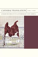 Traduction cannibale : Réciprocité littéraire dans l'Amérique latine contemporaine Volume 44 - Cannibal Translation: Literary Reciprocity in Contemporary Latin America Volume 44