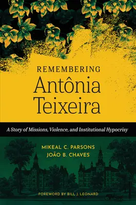 En souvenir d'Antnia Teixeira : une histoire de missions, de violence et d'hypocrisie institutionnelle - Remembering Antnia Teixeira: A Story of Missions, Violence, and Institutional Hypocrisy