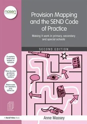 La cartographie de l'offre et le code de pratique Send : Faire en sorte que cela fonctionne dans les écoles primaires, secondaires et spécialisées - Provision Mapping and the Send Code of Practice: Making It Work in Primary, Secondary and Special Schools