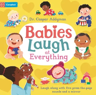 Les bébés rient de tout : un livre de sons à appuyer sur la page avec miroir - Babies Laugh at Everything: A Press-The-Page Sound Book with Mirror
