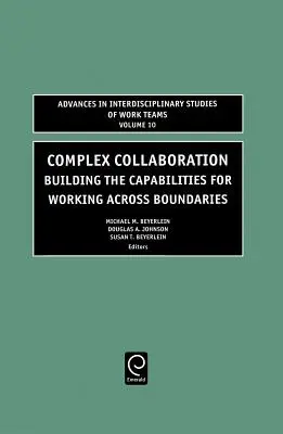 Collaboration complexe : Renforcer les capacités pour travailler au-delà des frontières - Complex Collaboration: Building the Capabilities for Working Across Boundaries