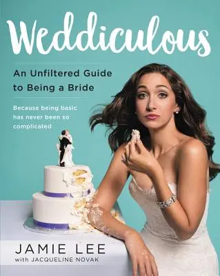 Weddiculous : Un guide sans filtre de la vie de jeune mariée - Weddiculous: An Unfiltered Guide to Being a Bride