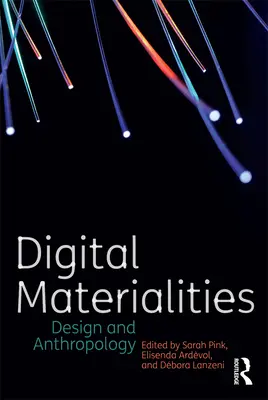 Matérialités numériques : Design et anthropologie - Digital Materialities: Design and Anthropology